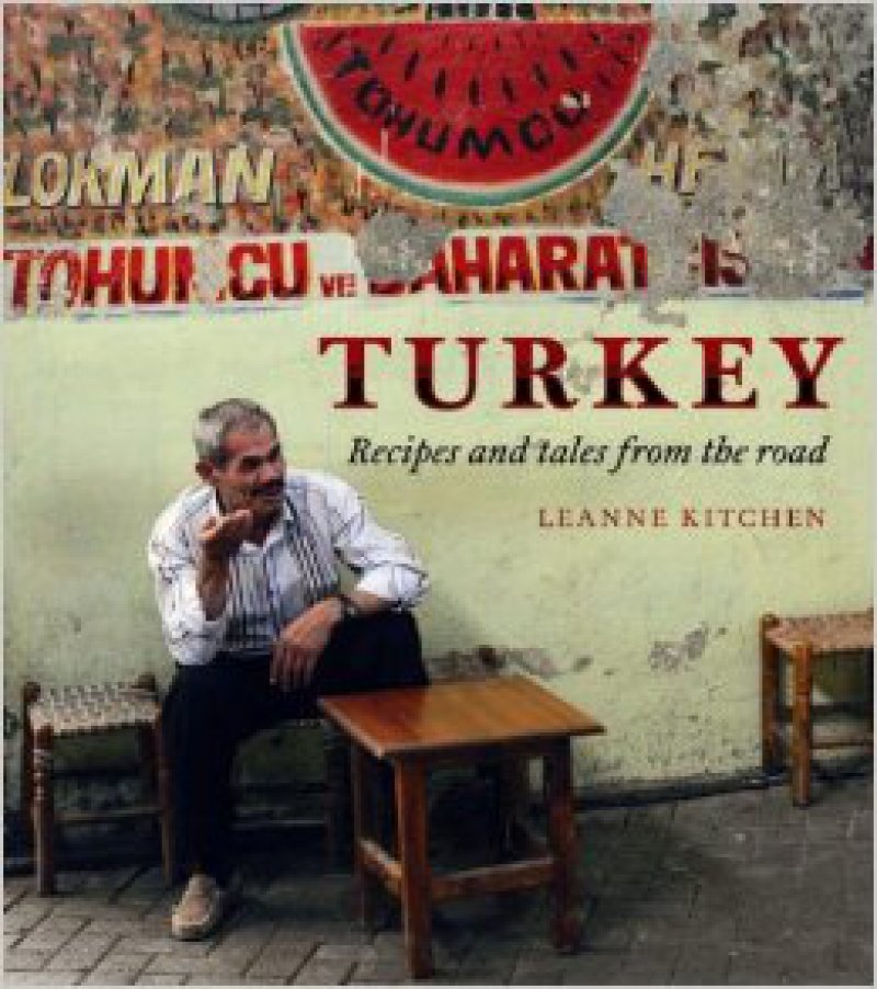 Turkey: A Food Lover's Journey by Leanne Kitchen